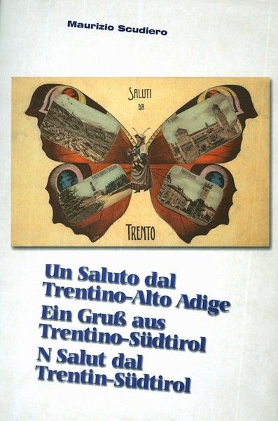 Un saluto dal Trentino Alto Adige: cartoline - Ein Gruss …