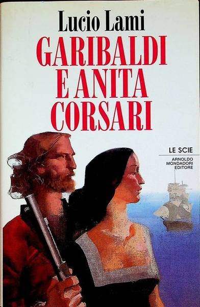 Garibaldi e Anita corsari.