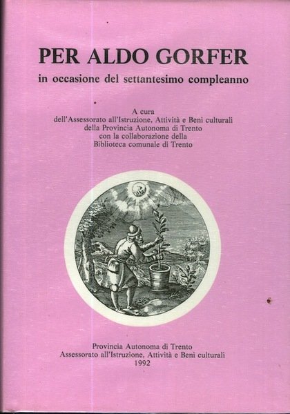 Per Aldo Gorfer in occasione del settantesimo compleanno: studi, contributi …