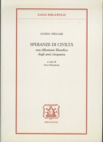Speranze di civiltÃ : una riflessione filosofica degli anni cinquanta.