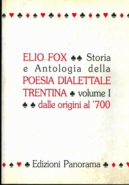 Storia e antologia della poesia dialettale trentina: I. Dalle origini …