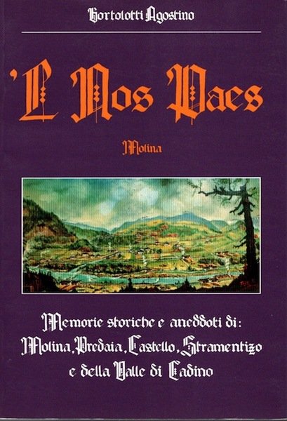 'L nos paes: memorie storiche e aneddoti di Molina, Predaia, …