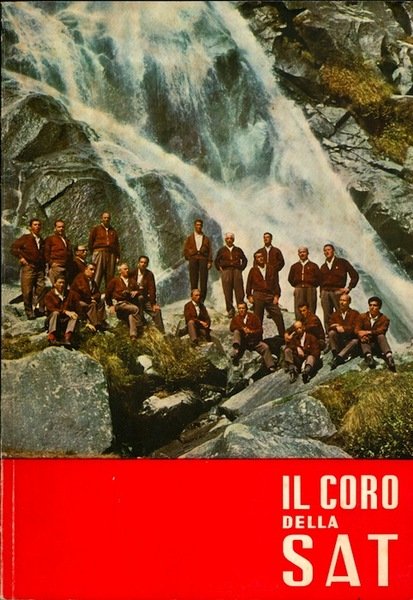 Il coro della S.A.T.: Sezione della Società Alpinisti Tridentini: 1926-1966: …