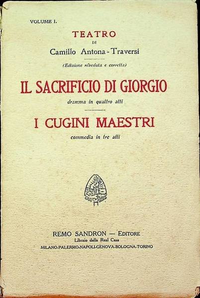 Il sacrificio di Giorgio - I cugini maestri: dramma in quattro atti: commedia in quattro atti.