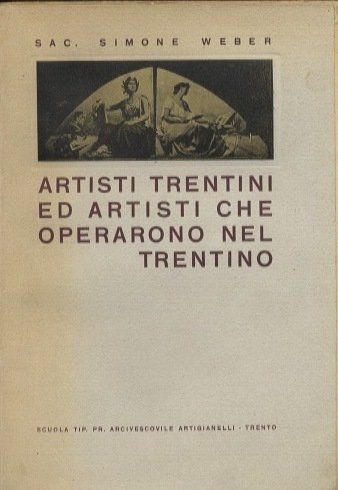 Artisti trentini ed artisti che operarono nel Trentino.