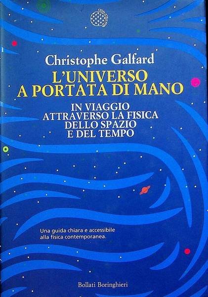 L'universo a portata di mano: in viaggio attraverso la fisica …