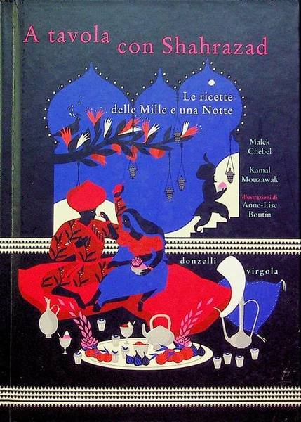 A tavola con Shahrazad: le ricette delle Mille e una …