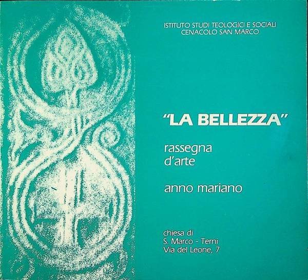 La bellezza: rassegna d'arte: anno mariano: chiesa San Marco, Terni, …