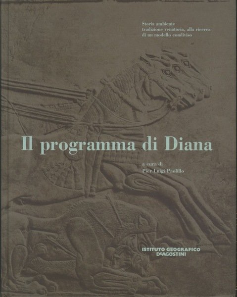 Il programma di Diana: storia ambiente tradizione venatoria, alla ricerca …