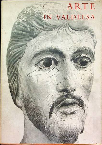 Arte in Valdelsa dal sec. XII al sec. XVIII: Certaldo, Palazzo Pretorio, 28 luglio-31 ottobre 1963.