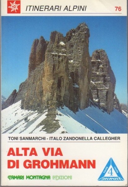 Alta Via di Grohmann: da San Candido a Pieve di Cadore (Tre Scarperi, Baranci, Lavaredo, Cadini, Sorapiss, Antelao).