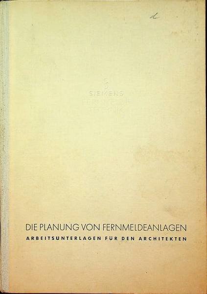 Siemens & Halske AG, Wernerwerk, Berlin-Siemenstadt: Die Planung von Fernmeldeanlagen …