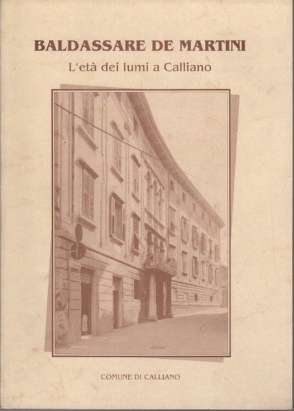 Baldassare de Martini: l'etÃ dei lumi a Calliano.