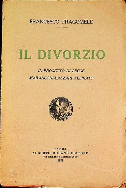 Il divorzio: il progetto di Legge Marangoni-Lazzari alligato.