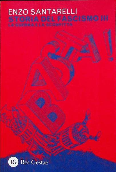 Storia del fascismo III: La guerra e la sconfitta.