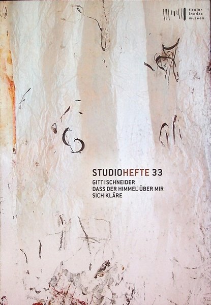 Gitti Schneider: dass der Himmel Ã¼ber mir sich klÃ¤re: Tiroler …
