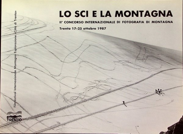 Lo sci e la montagna: II. Concorso internazionale di fotografia di montagna: Trento, 17-25 ottobre 1987.