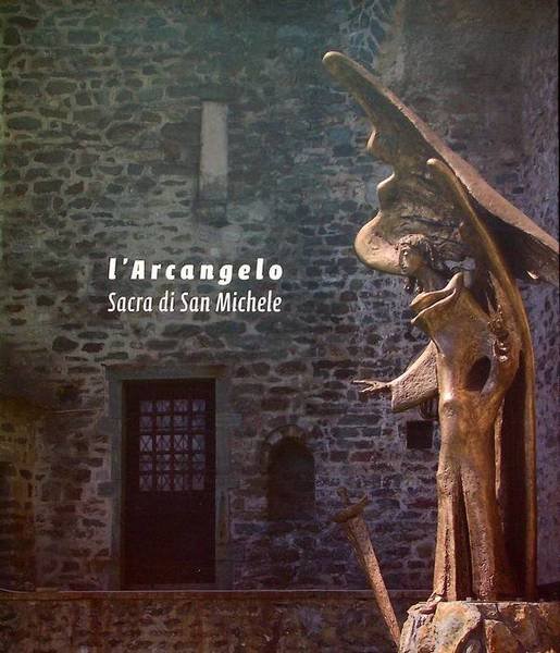 L'arcangelo: Sacra di San Michele.