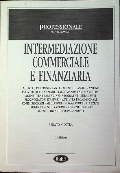 Intermediazione commerciale e finanziaria: disciplina civilistica, adempimenti fiscali, norme contrattuali, …