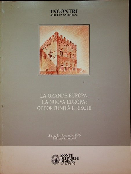 La grande Europa, la nuova Europa: opportunitÃ e rischi: Siena, …