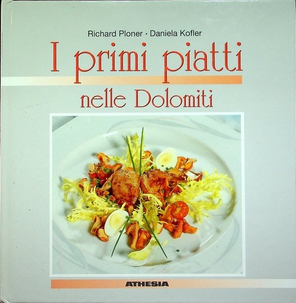 I primi piatti nelle Dolomiti.