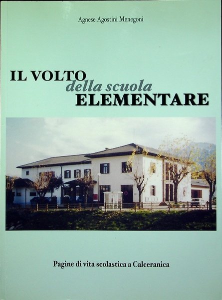 Il volto della Scuola elementare: pagine di vita scolastica a …