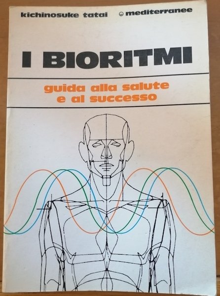 I bioritmi: guida alla salute e al successo.