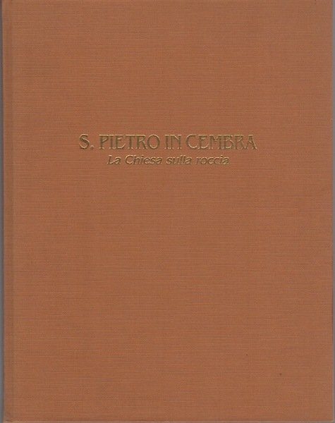 S. Pietro in Cembra: la Chiesa sulla roccia.