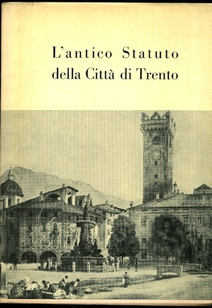 L'antico statuto della CittÃ di Trento.