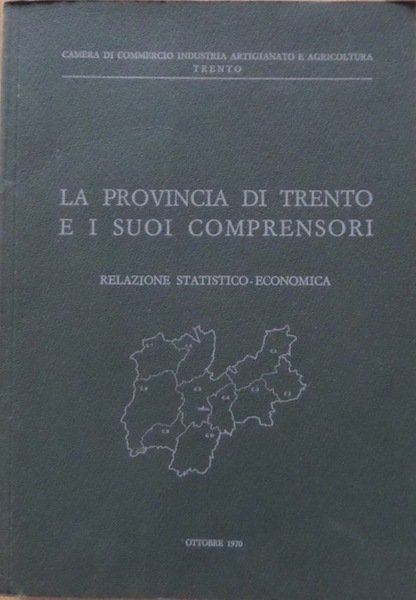 La provincia di Trento e i suoi comprensori: relazione statistico-economica.