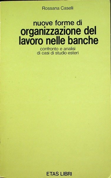 Nuove forme di organizzazione del lavoro nelle banche: confronto e …