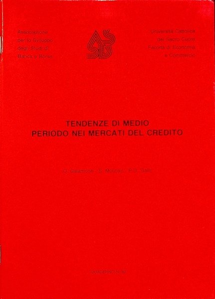 Tendenze di medio periodo nei mercati del credito : tavola rotonda tenutasi nell'ambito del Seminario su Â”Evoluzione strutturale e tendenze gestionali dell'industria bancariaÂ”: S. Marco-Perugia, 27 febbraio 1987.