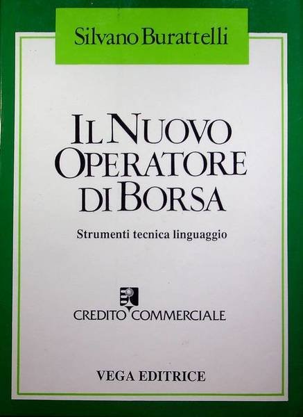 Il nuovo operatore di borsa: strumenti, tecnica, linguaggio.