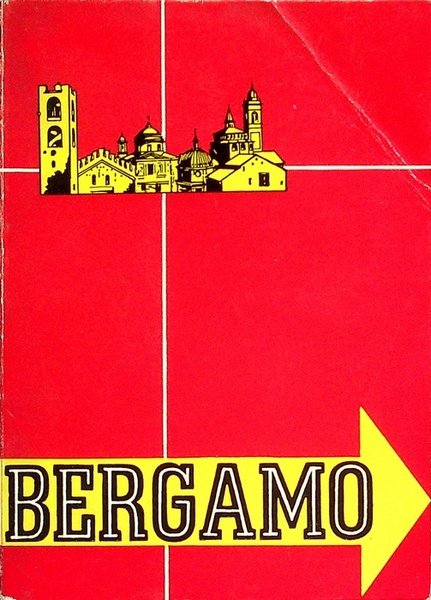 Uno sguardo a Bergamo e alla terra orobica: itinerario per rapida visita alla cittÃ : storia, arte, bergamaschi illustri, cenni sulla provincia, indirizzi vari.
