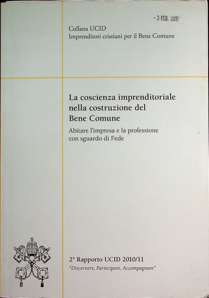 La coscienza imprenditoriale nella costruzione del bene comune: abitare l'impresa …