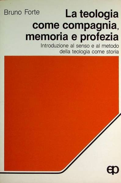 La teologia come compagnia, memoria e profezia: introduzione al senso …