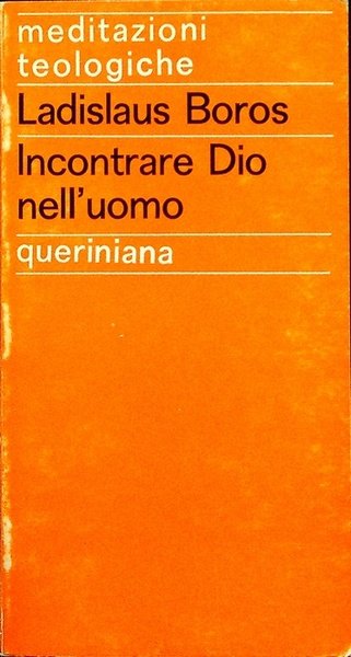 Incontrare Dio nell'uomo: meditazioni teologiche.