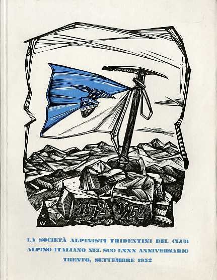 SAT-CAI: 1872-1952: pubblicazione commemorativa della SocietÃ degli alpinisti tridentini del …