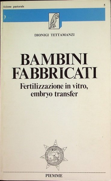 Bambini fabbricati: fertilizzazione in vitro, embryo transfer.