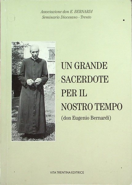 Un grande sacerdote per il nostro tempo: don Eugenio Bernardi: …