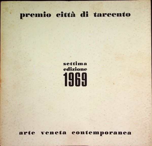 Biennale d'arte veneta contemporanea: settima edizione: città di Tarcento: dal …