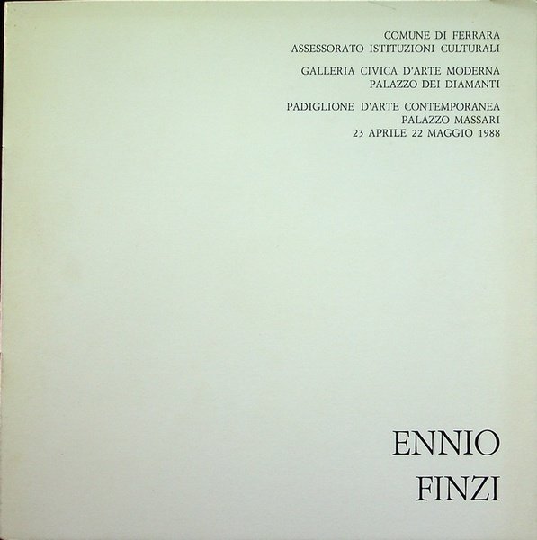 Ennio Finzi: Padiglione d'Arte Contemporanea Palazzo Massari 23 aprile-22 maggio …
