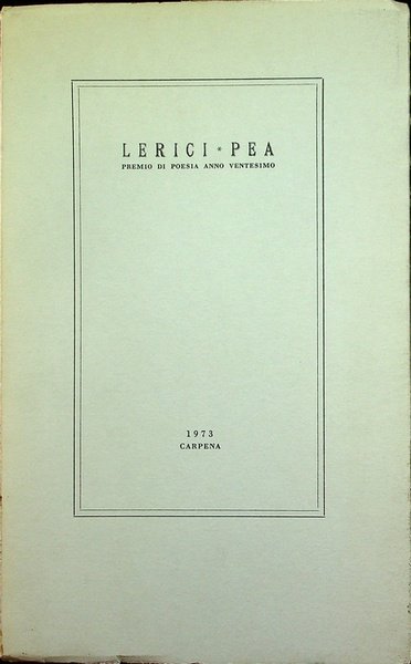 Lerici-Pea: Premio di poesia, anno ventesimo: 1973.