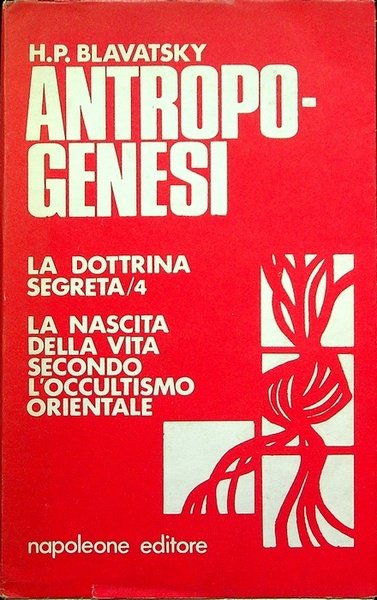 Antropogenesi: [La nascita della vita secondo l'occultismo orientale].