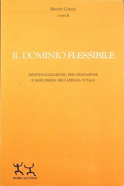 Il dominio flessibile: individualizzazione, precarizzazione e insicurezza nell'azienda totale.