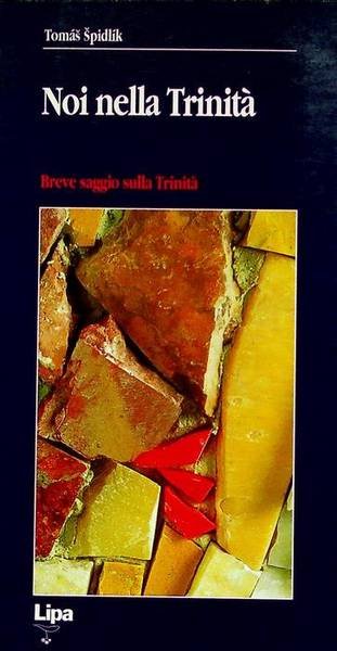 Noi nella Trinità : breve saggio sulla Trinità .