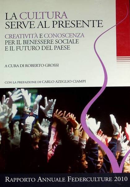 La cultura serve al presente: creativitÃ e conoscenza per il …