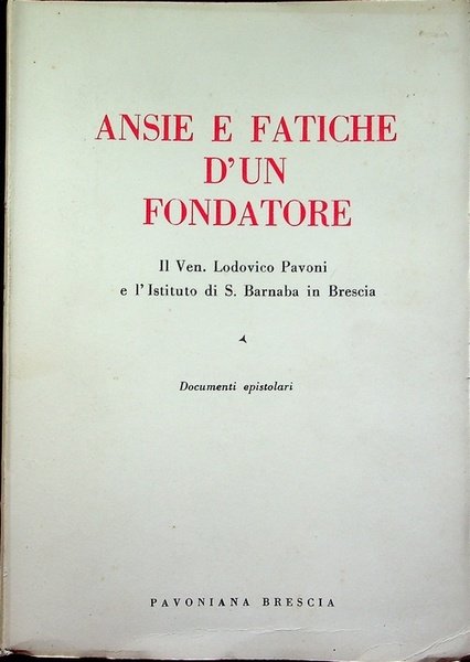 Ansie e fatiche d'un fondatore: il ven. Lodovico Pavoni e …