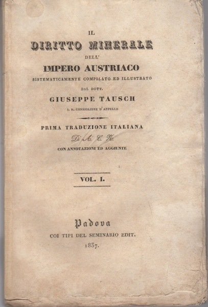Il diritto minerale dell'Impero Austriaco sistematicamente compilato ed illustrato: volume …