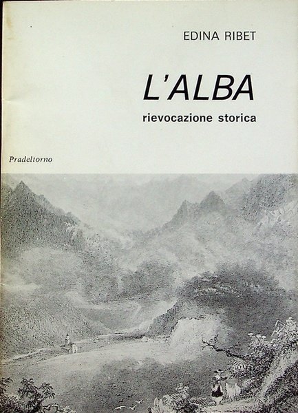 L'alba: rievocazione storica.: in cinque cantate, cinque quadri, cinque cori.